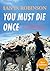 You Must Die Once: Tibet, a journey to the end of the Earth and the centre of the universe.