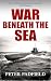 WAR BENEATH THE SEA by Peter Padfield