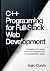 C++ Programming for Full-Stack Web Development: Integrating with Modern Web Technologies for End-to-End Application Design (C++ Systems Engineering Series)
