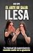 EL ARTE DE SALIR ILESA: Tu manual de supervivencia cuando nadie va a ayudarte (Spanish Edition)