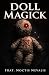 Doll Magick: A Forbidden Gr...
