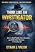 THINK LIKE AN INVESTIGATOR: How to Read People, Detect Deception, and Make Smart Decisions in Everyday life (The Investigator's Mindset Series Book 1)