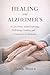 Healing and Alzheimer’s: A Care Home Study Exploring Well-being, Comfort, and Connection in Dementia