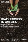 Black Farmers in America: Fighting for an Equitable Food System (Earthscan Food and Agriculture)