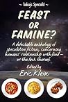 Feast or Famine? by Eric Klein
