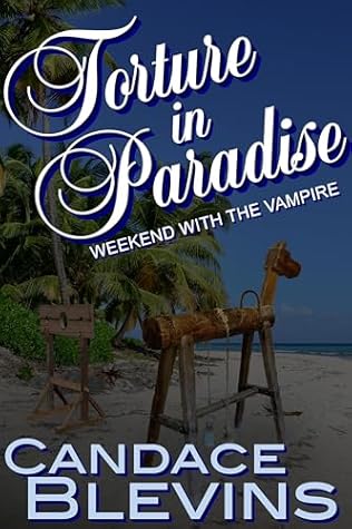 Torture in Paradise: Weekend with the Vampire (The Dark Underbelly)