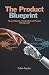 The Product Blueprint: The ...