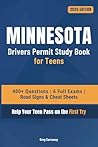 Minnesota Drivers Permit Study Book for Teens: 400+ Practice Questions with Detailed Explanations, Road Signs, Cheat Sheets and 6 Full Practice Exams to Help Your Teen Pass on the First Try