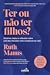 Ter ou Não Ter Filhos?