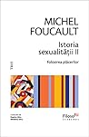 Istoria sexualității II. Folosirea plăcerilor by Michel Foucault