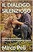 IL DIALOGO SILENZIOSO: Quando la caccia diventa conversazione tra intelligenze diverse (la caccia vera Vol. 11) (Italian Edition)