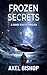 Frozen Secrets: A Chase Steele Thriller (Chase Steele Adventure Series Book 2)