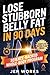 Lose Stubborn Belly Fat in 90 Days: A Science-Backed, Whole-Body Program to Eliminate Visceral Fat and Transform Your Health