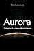 Aurora: El despertar de la nueva civilización humana (Spanish Edition)