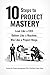 10 Steps to Project Mastery Lead Like a CEO. Deliver Like a Machine. Win Like a Project Ninja. Created By Project Management PhD & Certified Project Ninja