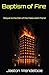Baptism of Fire: Sequel to the Den of the Malevolent Fiend