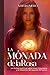 LA MONADA DE LA ROSA: Un thriller espiritual sobre María Magdalena y el despertar del sagrado femenino. (Spanish Edition)