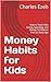 Money Habits for Kids: How to Teach Kids Saving, Spending, and Money Confidence from an Early Age