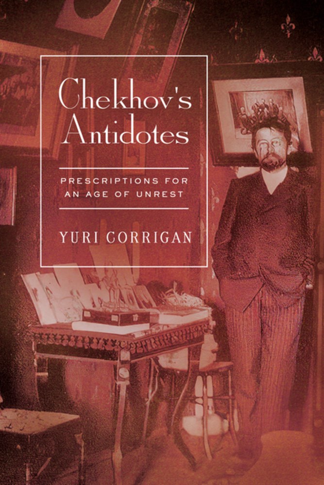 Chekhov's Antidotes: Prescriptions for an Age of Unrest
