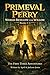 Primeval Perry and the World Beneath the Willow: Books 1–3 of the Primeval Perry Series