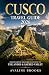 CUSCO TRAVEL GUIDE 2026: Di...