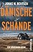 Dänische Schande: Ein Dänemark-Krimi | Der perfekte Krimi für lange Herbstabende: voller Spannung, Geheimnisse und nordischer Kälte (Jacobsen und Schwarz ermitteln 3) (German Edition)