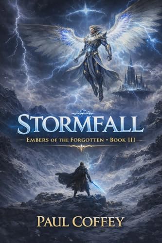 Stormfall: Book 3 of Embers of the Forgotten Series (Kindle Edition)