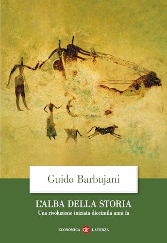 L'alba della storia: Una rivoluzione iniziata diecimila anni fa (Italian Edition)