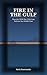FIRE IN THE GULF: How the 2026 War With Iran Redrew the Middle East