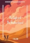 The Eagle and the Shadow Lizard The Eagle and the Shadow Lizard