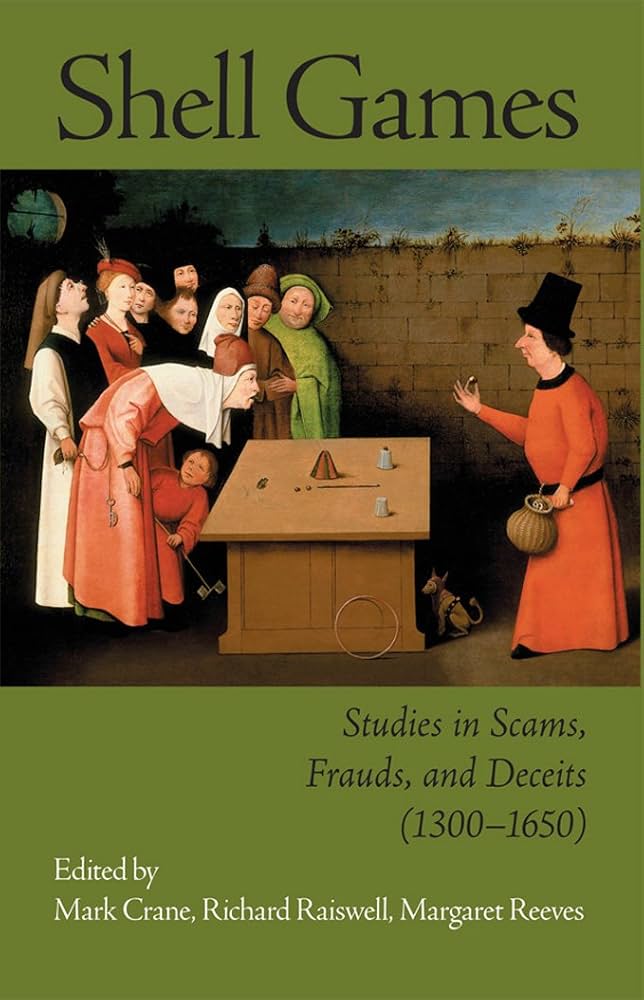 Shell Games: Studies in Scams, Frauds, and Deceits (1300-1650) (Essays and Studies, Volume 4)