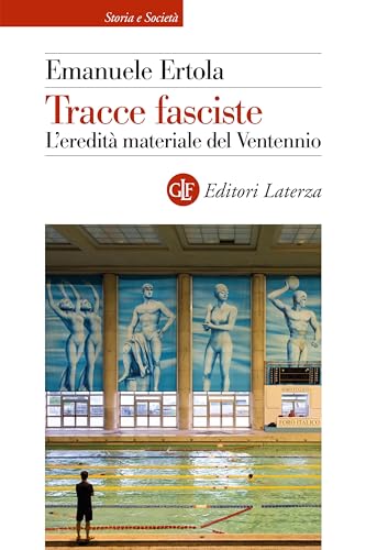 Tracce fasciste: L'eredità materiale del Ventennio (Italian Edition)