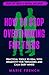 How to Stop Overthinking for Teens: Practical Tools to Deal with Negativity for Teenagers and Calm Busy Minds (Teen Life Skills & Mental Wellness)