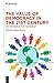 The Value of Democracy in the Twenty-First Century: “By the People, For the People”