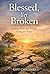 Blessed, Yet Broken: The Hi...