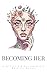 Becoming Her: A Self-Love and Healing Quote Book for Women
