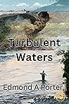 Turbulent Waters by Edmond A.  Porter