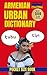 Armenian Urban Dictionary: The Complete Guide to Modern Armenian Slang, Street Expressions, and Everyday Speech (Urban Slang Dictionary)