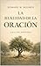 La Realidad de la Oración : Edición Anotada (Spanish Edition)