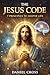 The Jesus Code: 7 Principles to Master Life (The Jesus Intelligence Series Book 1)