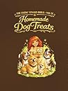 The Farm Stand Bible VOL IX: homemade Dog Treats: Healthy • Natural • Small-Batch Recipes for Happy, Tail-Wagging Dogs