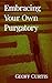 Embracing Your Own Purgatory