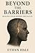 Beyond the Barriers: Healing Your Hidden Obstacles (The Human Rewire)