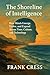 The Shoreline of Intelligence: How Minds Emerge, Evolve, and Expand Across Time, Culture, and Technology