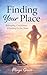 Finding your Place : Belonging, Confidence and letting your Teens go.