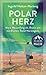 Polarherz: Mein Neuanfang a...