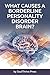 What Causes a Borderline Personality Disorder Brain?: A Neuroscientific Journey into the Genetic, Environmental, and Developmental Underpinnings of ... ... Revealing How Brai (Psychology And Life)