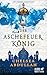 Der Aschefeuerkönig: The Sa...