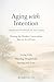 Aging with Intention: A Reflection Workbook for Your Future: Turning the Hardest Conversation Into an Act of Love