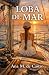 LOBA DE MAR: (SPORT ROMANCE) YOUNG ADULT. En el mar, la única regla es no perder nunca el control…ni el corazón. (Spanish Edition)